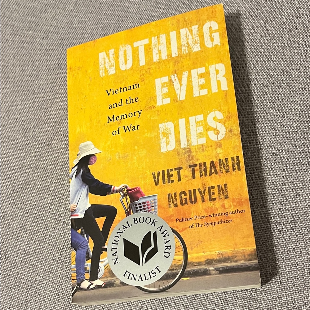 Nothing Ever Dies by Viet Thanh Nguyen
